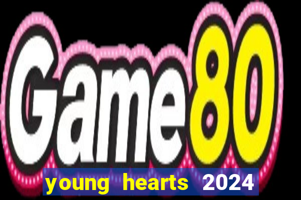 young hearts 2024 assistir online dublado